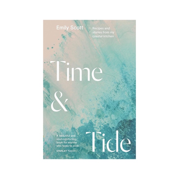 Time & Tide Cookbook: Recipes + Stories from my Coastal Kitchen by Emily Scott - Picture 1 of 11